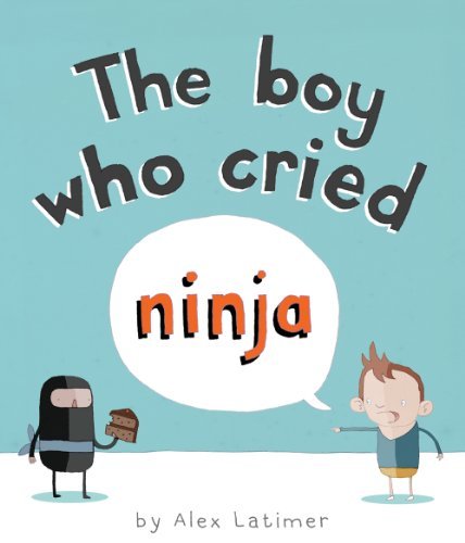 Alex Latimer/The Boy Who Cried Ninja